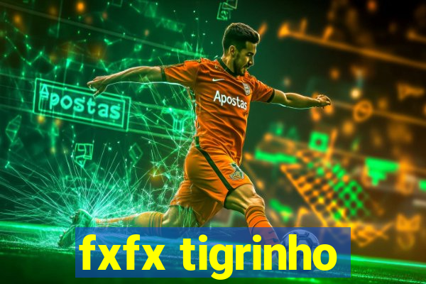 fxfx tigrinho